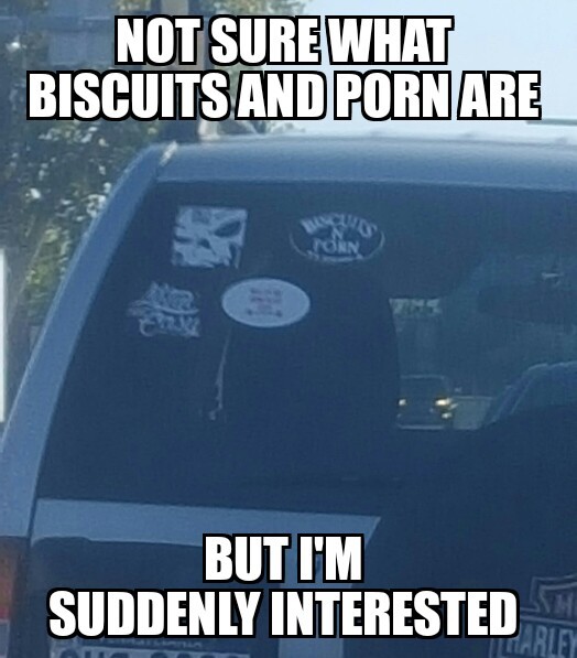 Funny Car Porn - Biscuits and porn - Meme by davidsealover :) Memedroid
