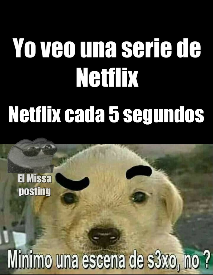 No Es Así Pero Mínimo En Un Capítulo Hay Una Escena De Esas Meme Subido Por Xxmissaxx Memedroid 