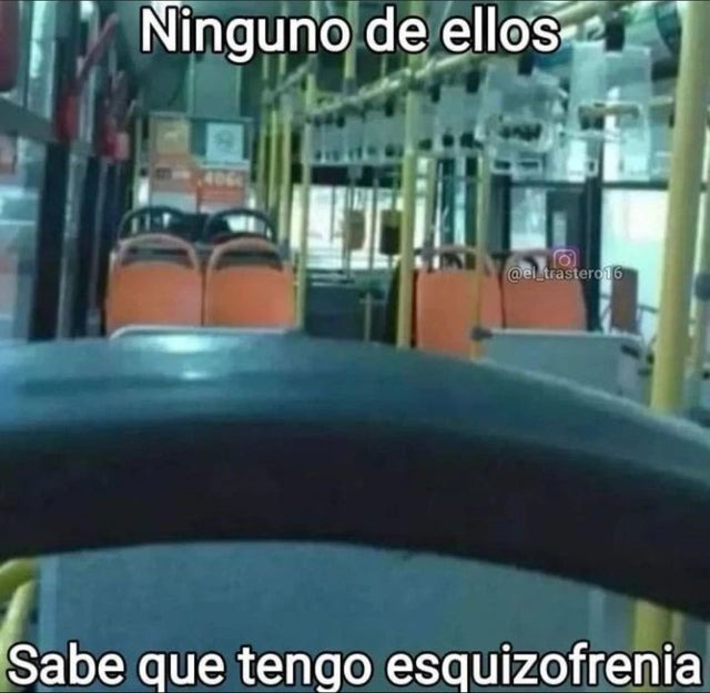 Ninguno De Ellos Sabe Que Tengo Esquizofrenia Meme Subido Por