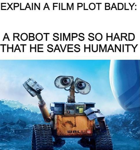 Wall e plot badly explained - Meme by Sugartown :) Memedroid