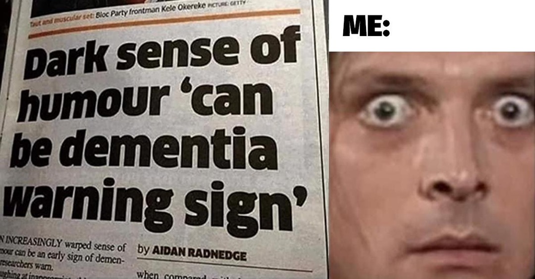 Dark sense of humor can be dementia warning sign - Meme by BabixzBaby