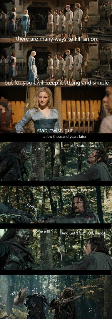 How To Kill An Orc By Galadriel Meanwhile Aragorn Meme By