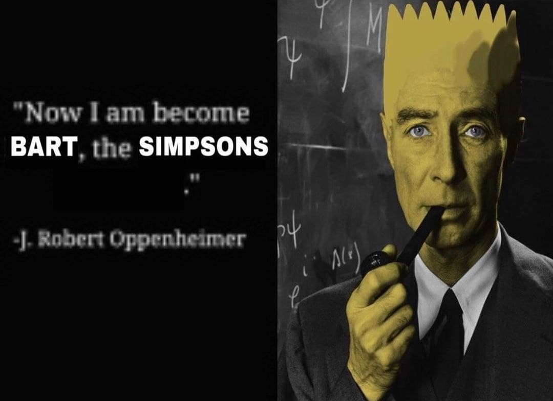 so much profound, thanks J. Robert Oppenheimer, very cool Meme by