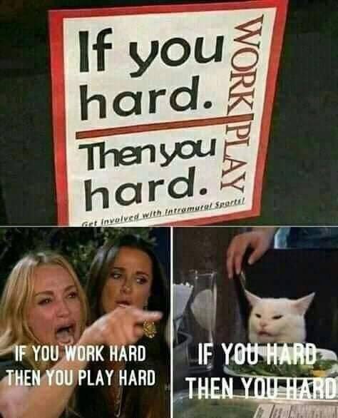 Work Hard Play Hard Better Dance Off Alone Meme By Maindoor