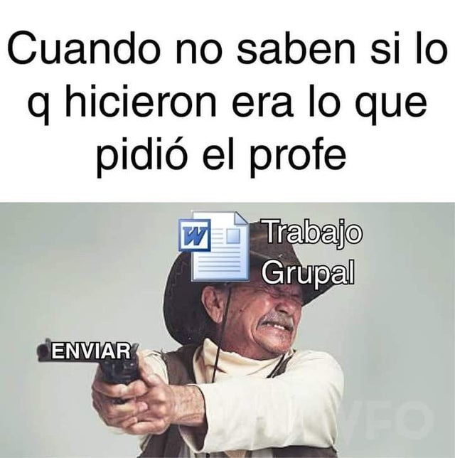 Meme del trabajo grupal de clase historia verídica Meme subido por