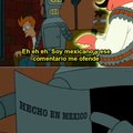 Bender es mexicano :o