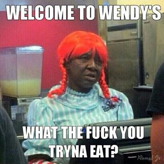 meanwhile at wendy's - meme