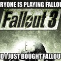 I dont have the money to buy fallout 4....