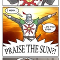 seriously, do you even praise the sun?!