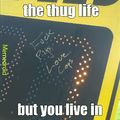 Thug life