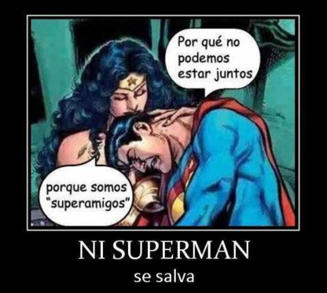 Friendzone nivel Superman - meme