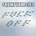 Squint your eyes