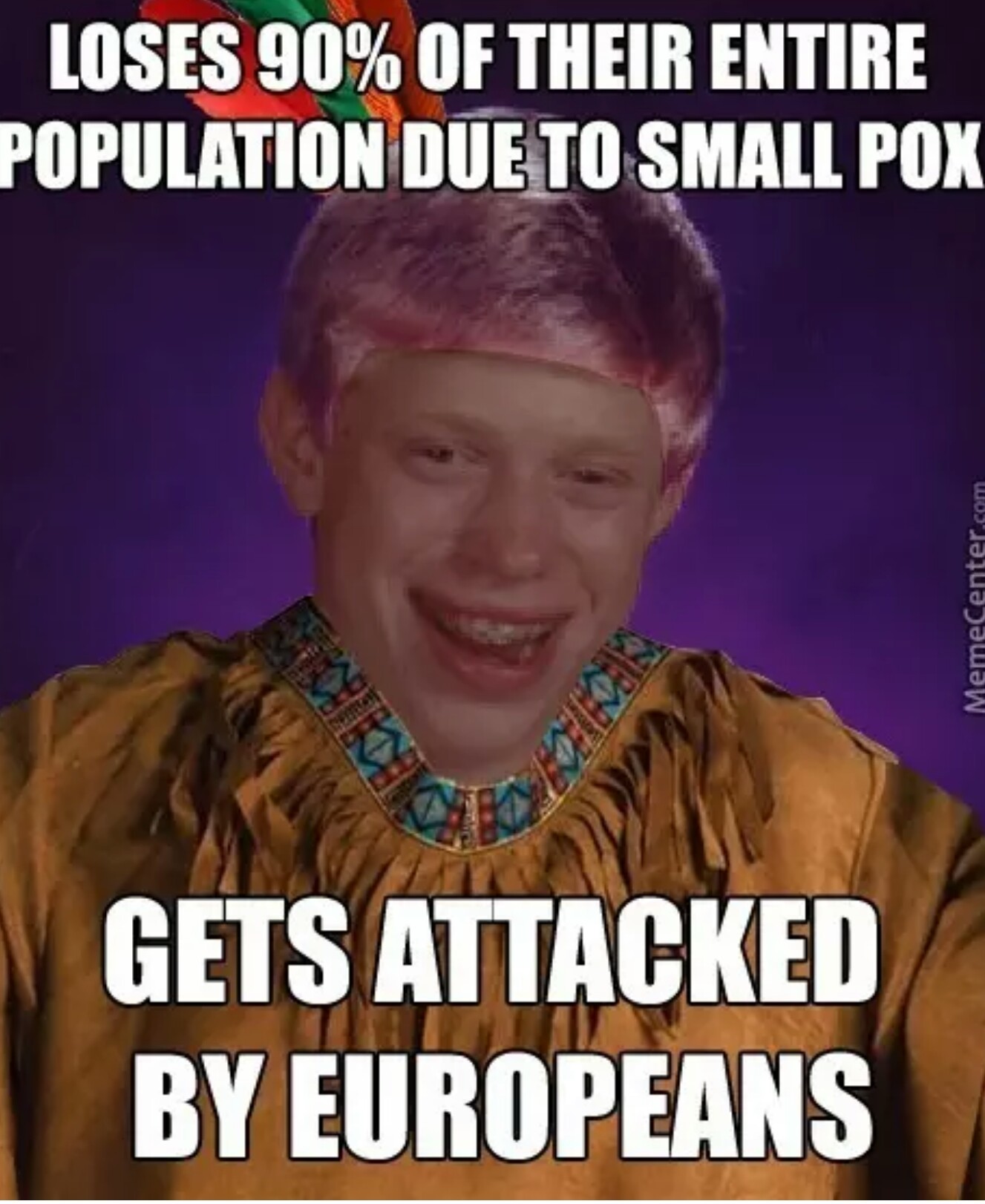 Bad luck natives - meme