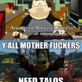 Talos motherfuckers do you worship him?!