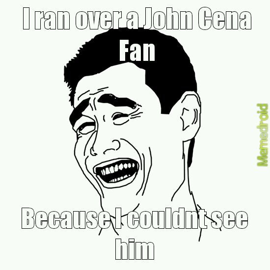 AND HIS NAME IS JOHN CENA!!!!!!! - meme