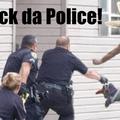 Fuck da Police!!!!!!!! :)