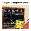 God damn it Tyrone!