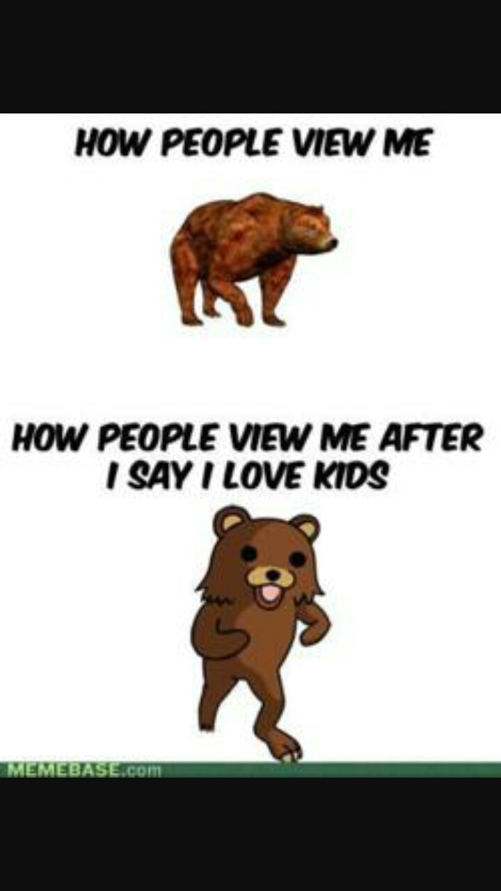 Kids are the reason of the pedobear's life - meme