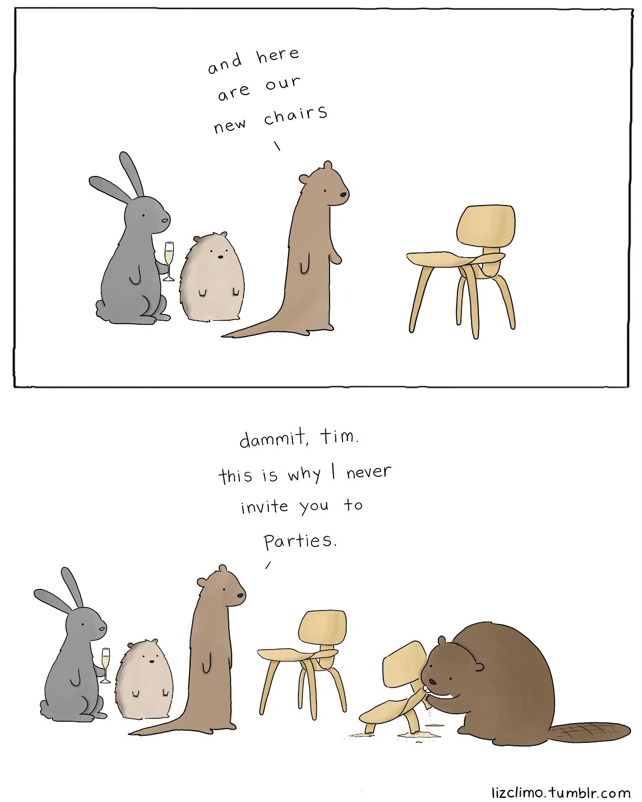 When going to a dinner party, don't invite a beaver I guess. - meme