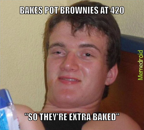420 degrees is when things really get baked - meme