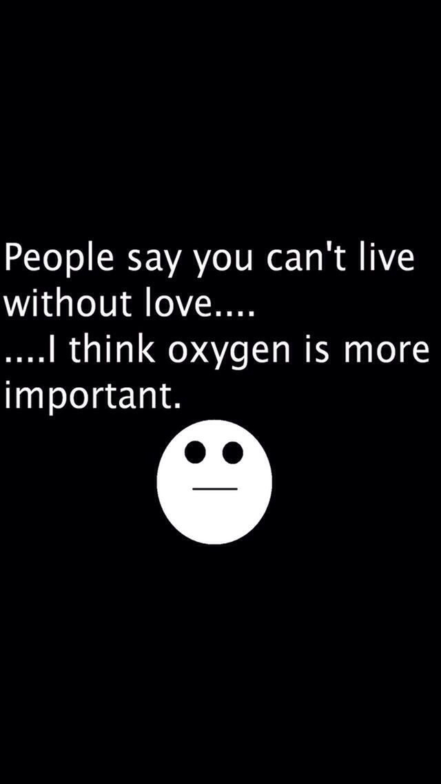 Tradução: "Pessoas dizem q n conseguem viver sem amor....    ....Eu acho q oxigênio é mais importante" - meme