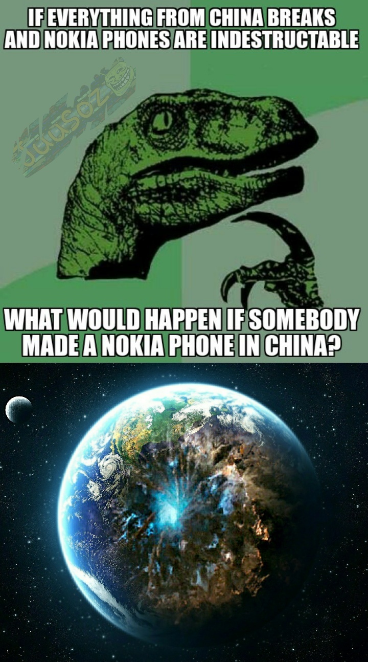 I couldn't find a nice picture of earth destroying so I made my own. Been awhile since I have made a Nokia meme.