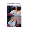 Every morning