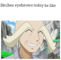Eyebrows today are crazy AF - meme