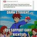 I too support Gary rights