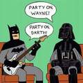 Wayne's world! Wayne's world! Party time!  Excellent!  Wooo-wooo-wooo-wooo!