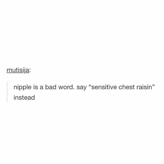Title says he likes touching female sensitive chest raisins - meme