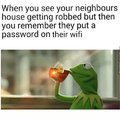 sometimes wifi password can be worth