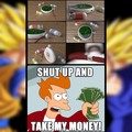 SHUT UP AND TAKE MY MONEY !