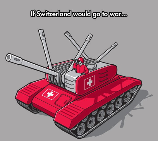 If Switzerland would ever go to war... - meme