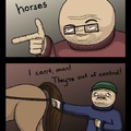 He sucks at holding horses