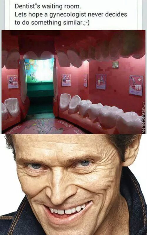 this dentist room though - meme