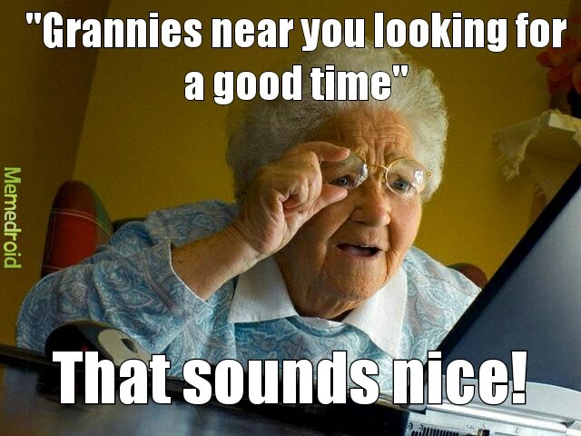 My grandma everyone - meme