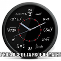 L'horloge de ta prof de maths