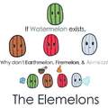 The Elemelons!