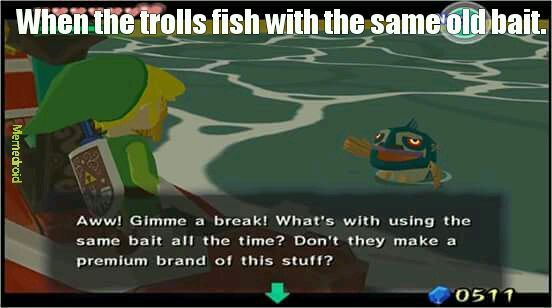 When the trolls fish with the same old bait - meme