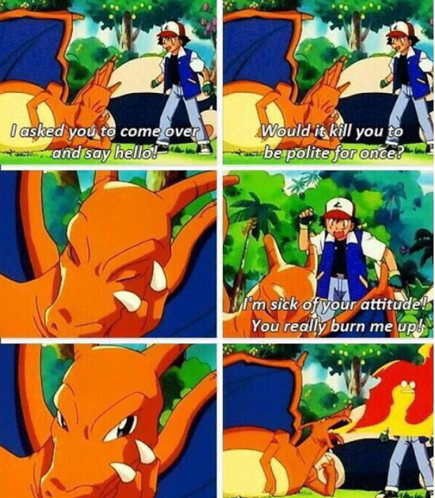 Children of this generation will never know what a dick Charizard was. - meme