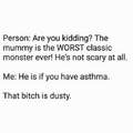 I feel sorry for the people that has asthma. Seriously.