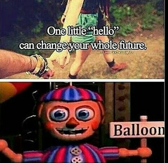 Balloon Boy ne sait dire que "Hello" et "Hi" ce qui attire Foxy vers le joueur et le tue.
