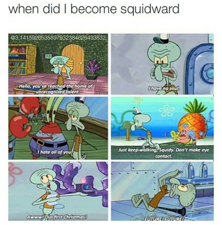 We're all squidwards les be real - meme