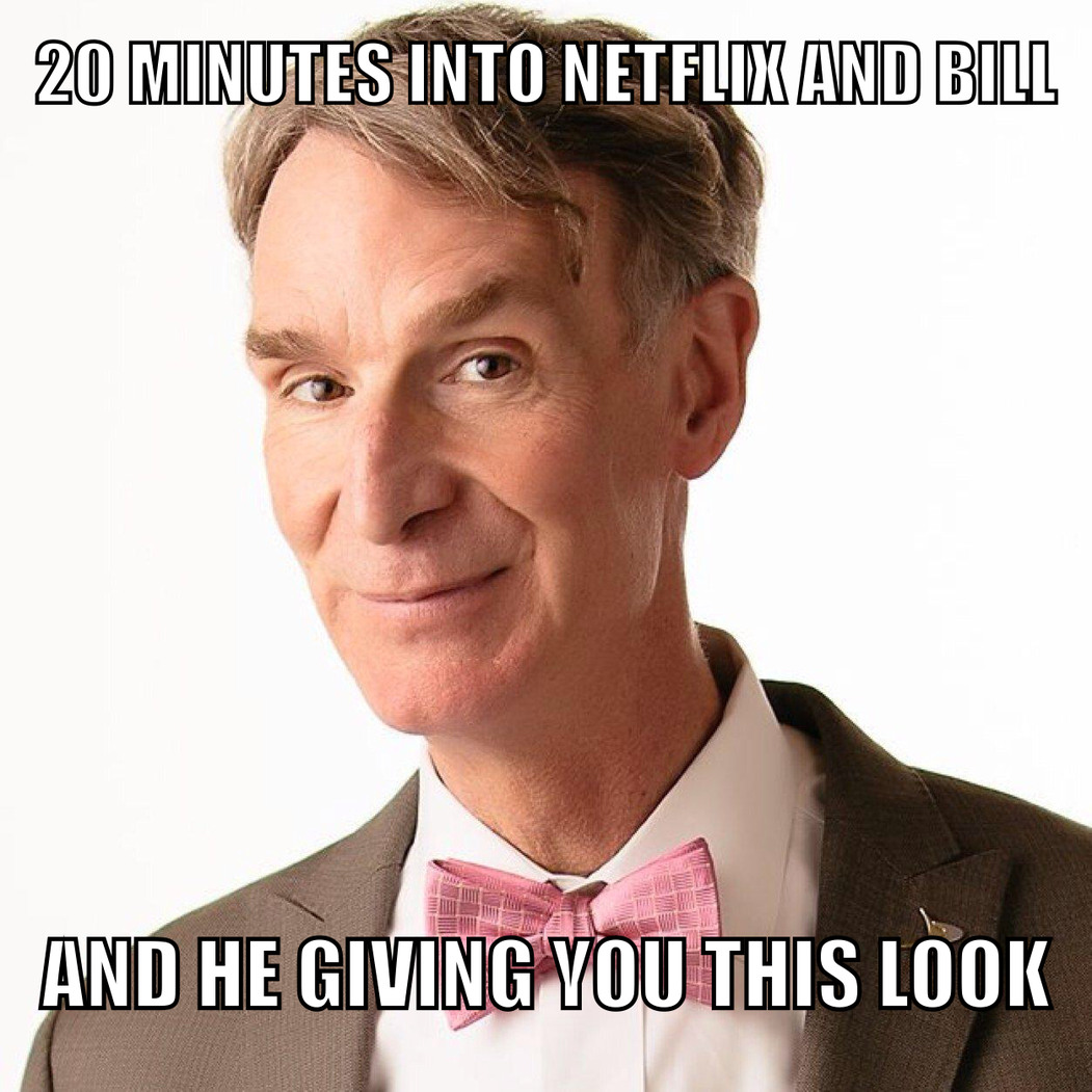 Bill nye the netflix guy - meme