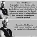 I love Vin Diesel. Brasil te ama....