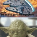 Fucking Yoda....wait, NO!