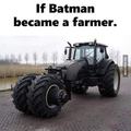 Si batman devient fermier, son tracteur