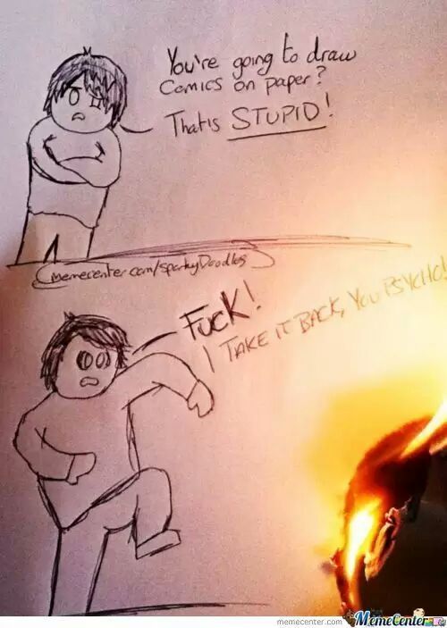 SparkyDoodles, bringing realism into comics through fire (Creds to that guy) - meme