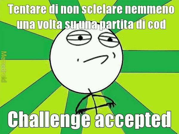 Cod--->sclero--->Challenge accepted - meme